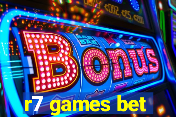 r7 games bet